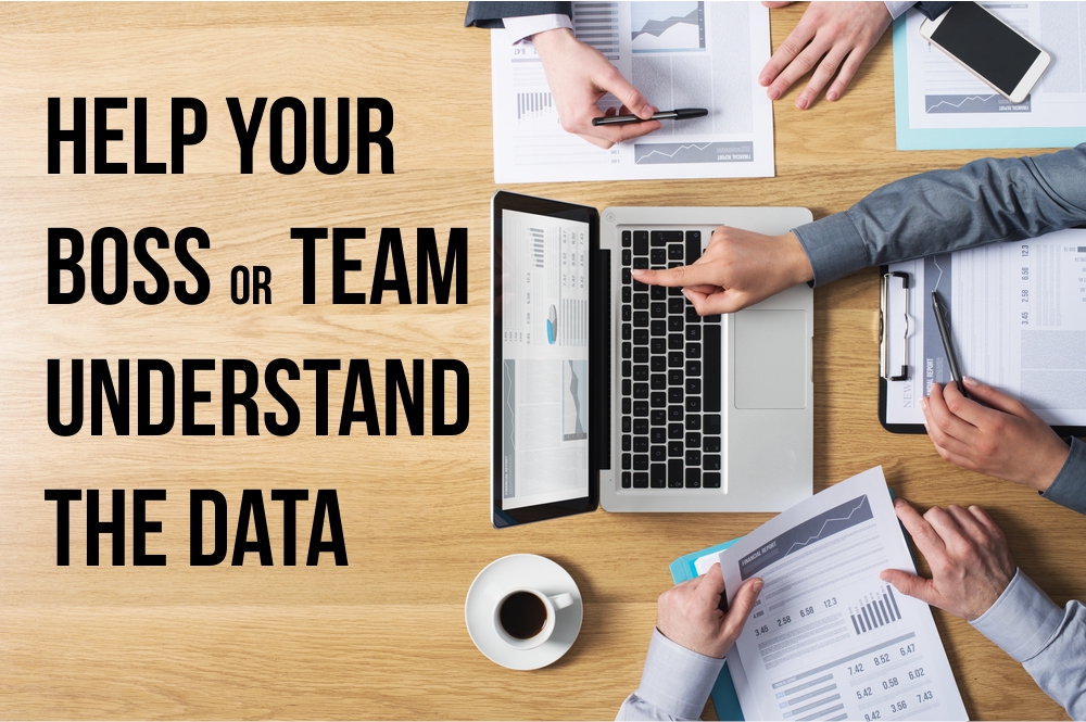 Help Your Boss or Team Understand the Data