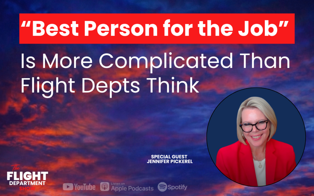 “Best Person for the Job” Is More Complicated Than Flight Depts Think w/ Jennifer Pickerel