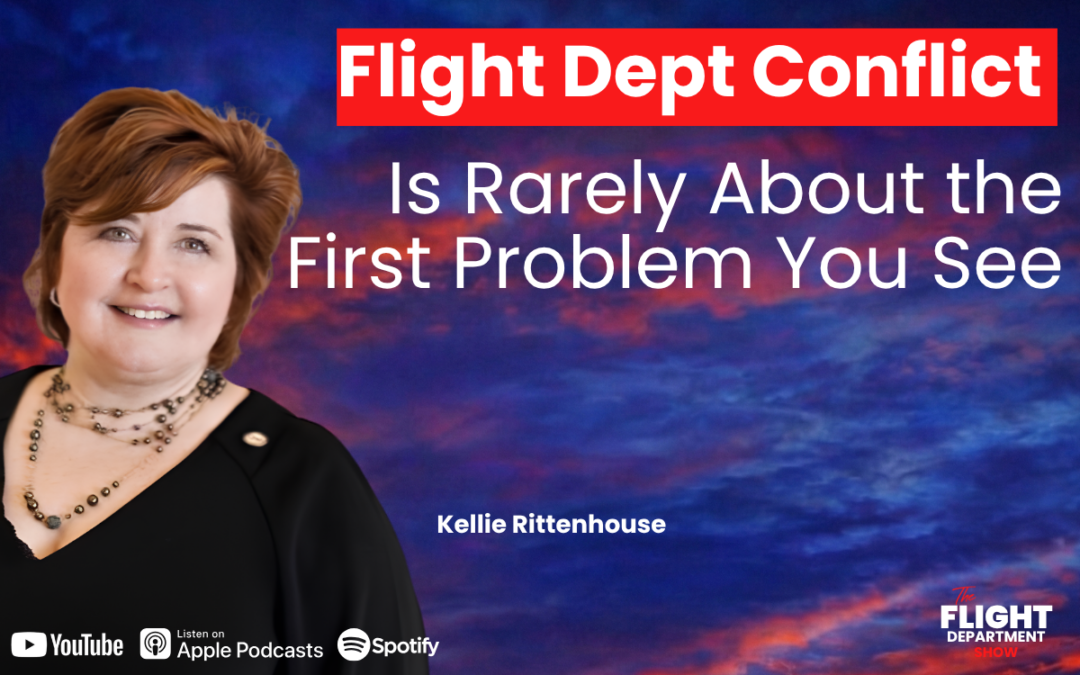 Flight Dept Conflict Is Rarely About the First Problem You See w/ Kellie Rittenhouse